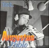 Augustus Pablo/This Is Augustus Pablo