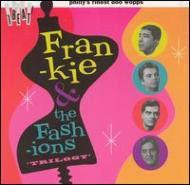 Frankie ＆ The Fashions/Trilogy