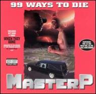 洋楽 MASTER P 99 WAYS TO DIE Master P - 99 Ways to Die - Amazon.com Music