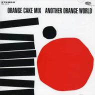 Orange Cake Mix/Another Orange World