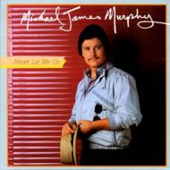 Michael James Murphy/Never Let Me Go