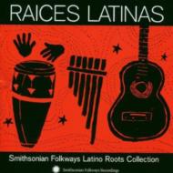 Raices Latinas -Smithsonian Folkways Latino Roots Collecton