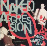 Naked Aggression/March March Alive
