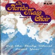 Florida Mass Choir/Let The Holy Gost Lead You