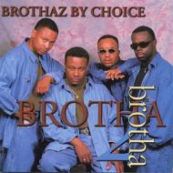 Brothaz By Choice/Brotha 2 Brotha