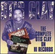 Complete Otis Clay On Hi Records