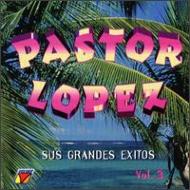 Pastor Lopez/Sus Grandes Exitos Vol.3