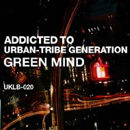 Green Mind/Addicted To Urban Tribe Generation