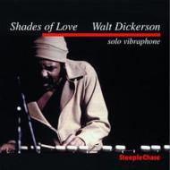 Walt Dickerson/Shader Of Love