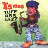 45 King/Tuff Ass Jazz