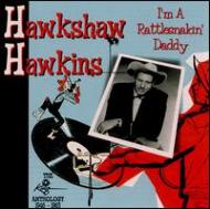 Hankshaw Hawkins/I'm A Rattlesnakin Daddy