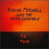 Roscoe Mitchell/3 X 4 Eye
