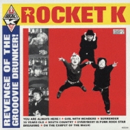 Rocket K/Revenge Of The Grooovie Drunker