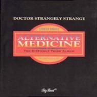 Dr. Strangely Strange/Alternative Medicine