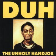 Duh/Unholy Handjob