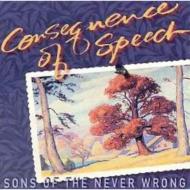 Sons Of Never Wrong/Consequence Of Speech