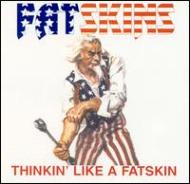 Fatskins/Thinkin Like A Fatskin