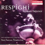 レスピーギ（1879-1936）/Roman Trilogy： Y. p.tortelier / Po