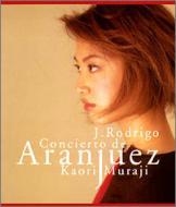 Concierto De Aranjuez: Muraji Kaori