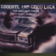 (CD)goodbye and good luck／the brilliant green CD)goodbye and good luck／the brilliant green Play goodbye