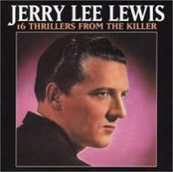 Jerry Lee Lewis/16 Thrillers From The Killer