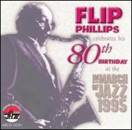 Flip Phillips/Celebrate His 80th Birthday Atthe March Of Jazz 1995