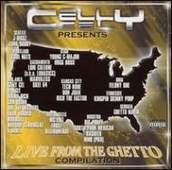 Celly Cel Presents Live From The Ghetto Compilation