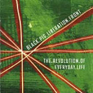 Black Pig Liberation Front/Revolution Of Everyday Life