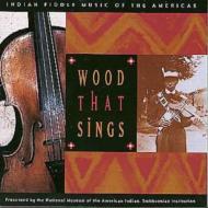 Ethnic / Traditional/Wood That Sings - Indian Fiddle Music Of Americas Produced By National