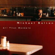 Michael Bolton/All That Matters
