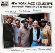 New York Jazz Collective/Everybody Wants To Go To Heaven