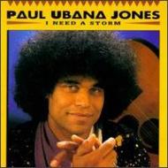Paul Ubana Jones/I Need A Storm
