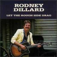 Rodney Dillard/Let The Rough Side Drag