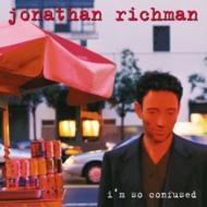Jonathan Richman/Im So Confused