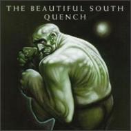 Beautiful South/Quench