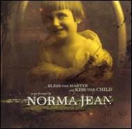 Norma Jean (Metal)/Bless The Martyr And Kiss Thechild