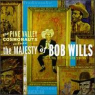 Pine Valley Cosmonauts/Salute The Majesty Of Bob Wills - King Of Western Swing Pioneer Tradit