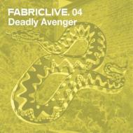 Deadly Avenger/Fabriclive 04
