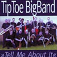 Tiptoe Bigband/Tell Me About It
