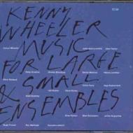 Kenny Wheeler/Music For Large And Small Ensemble