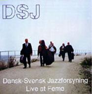 Dansk-svensk Jazzforsyning/Live At Femo