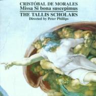 モラレス、クリストバル・ド（c.1500-1553）/Missa Si Bona Suscepimus： Tallis Scholars