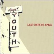 Angel Youth : Last Days Of April | HMV&BOOKS online - 401