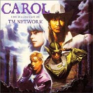 TM NETWORK/Carol