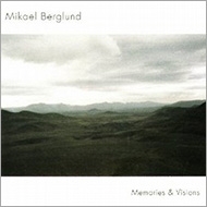 Mikael Berglund/Memories And Visions
