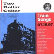 Two Dollar Guitar/Train Songs