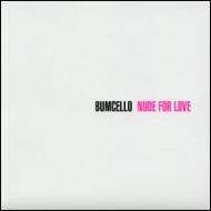 Bumcello/Nude For Love