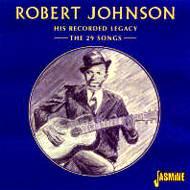 Robert Johnson/His Recorded Legacy - The 29 Songs