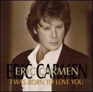 I Was Born To Love You. : Eric Carmen | HMV&BOOKS online - 79792