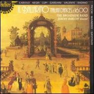 古楽オムニバス/The Broadside Band Il Ballarino-italian Dances In 16th Century